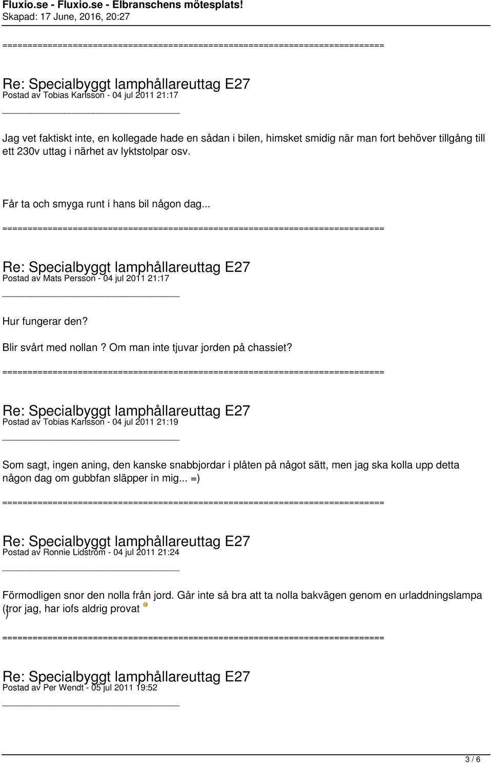 Postad av Tobias Karlsson - 04 jul 2011 21:19 Som sagt, ingen aning, den kanske snabbjordar i plåten på något sätt, men jag ska kolla upp detta någon dag om gubbfan släpper in mig.