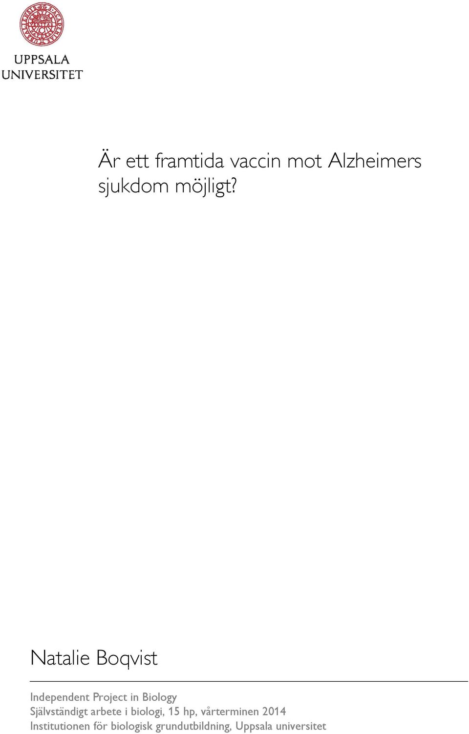 Självständigt arbete i biologi, 15 hp, vårterminen 2014