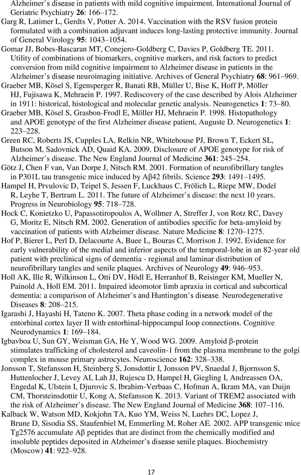 Gomar JJ, Bobes-Bascaran MT, Conejero-Goldberg C, Davies P, Goldberg TE. 2011.