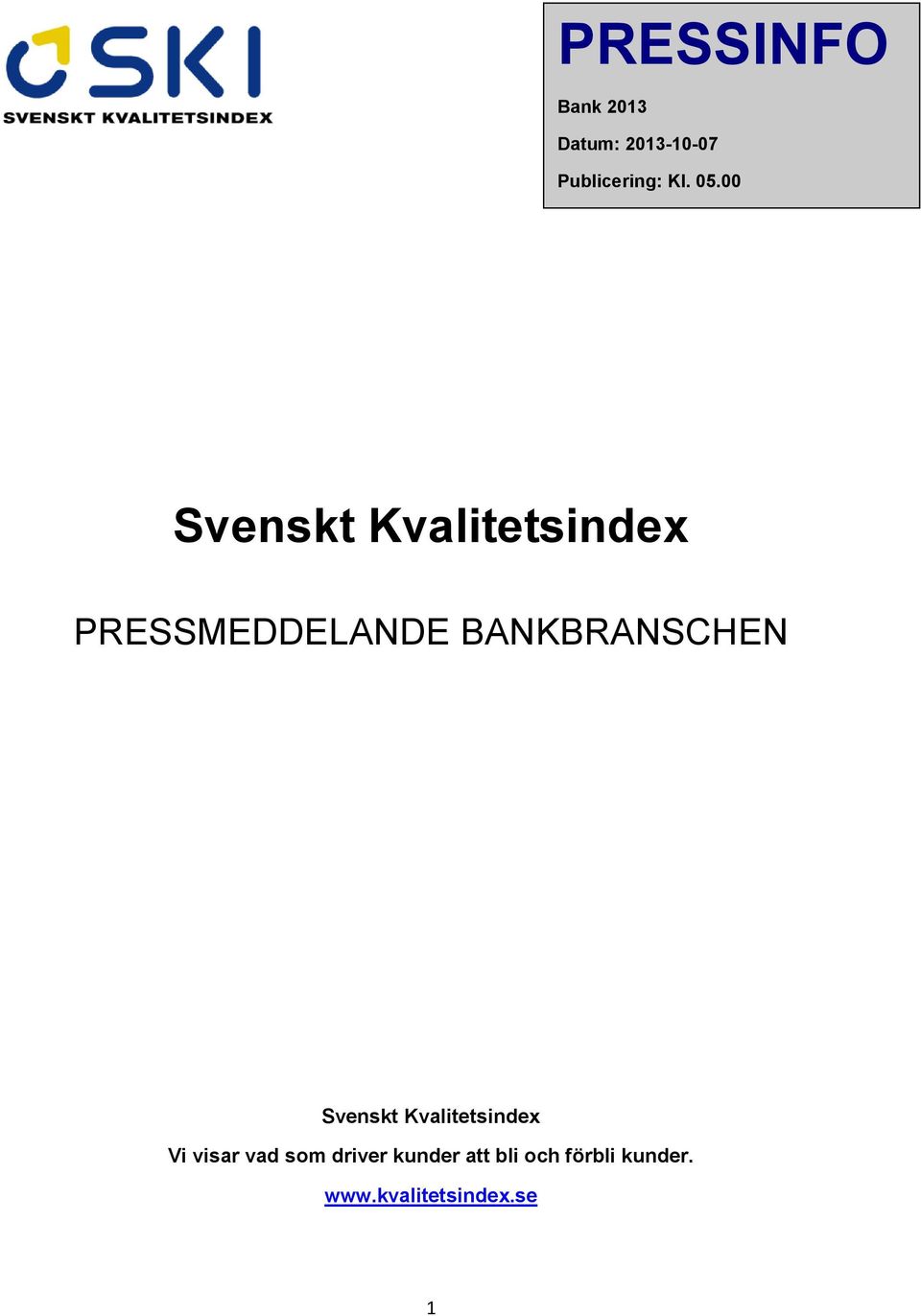 BANKBRANSCHEN Svenskt Kvalitetsindex Vi visar vad som