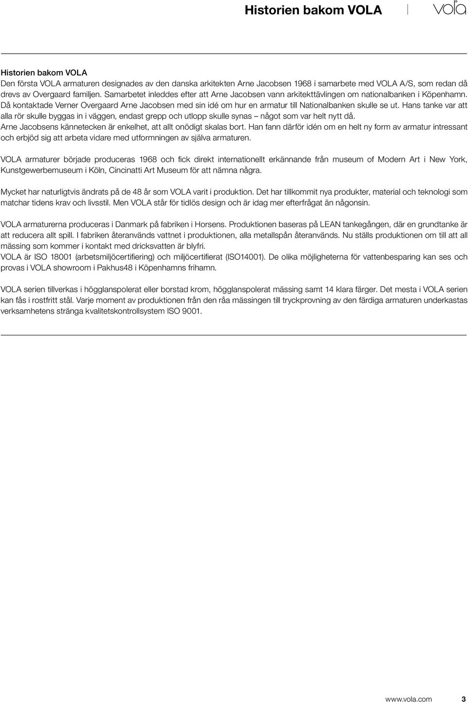 Då kontaktade Verner Overgaard Arne Jacobsen med sin idé om hur en armatur till Nationalbanken skulle se ut.