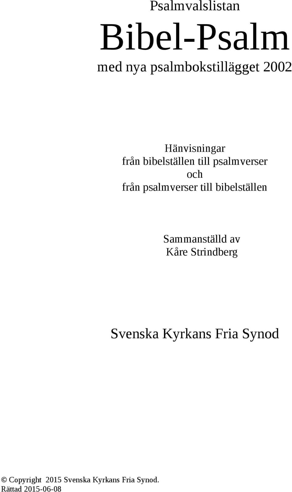 psalmverser till bibelställen Sammanställd av Kåre Strindberg