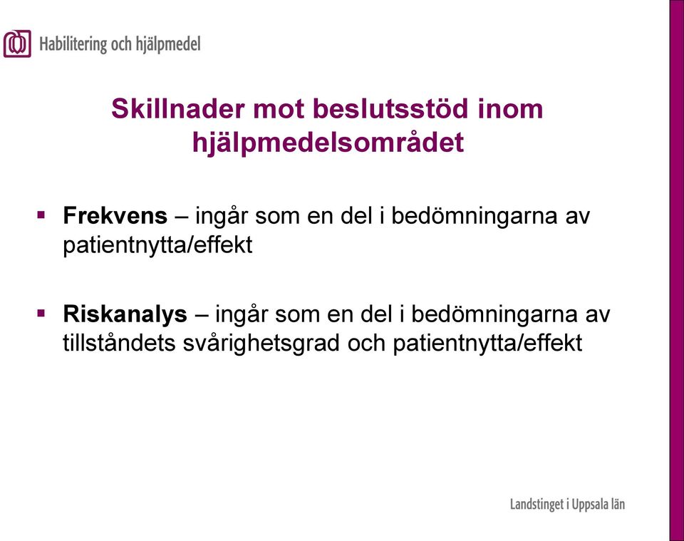 patientnytta/effekt Riskanalys ingår som en del i