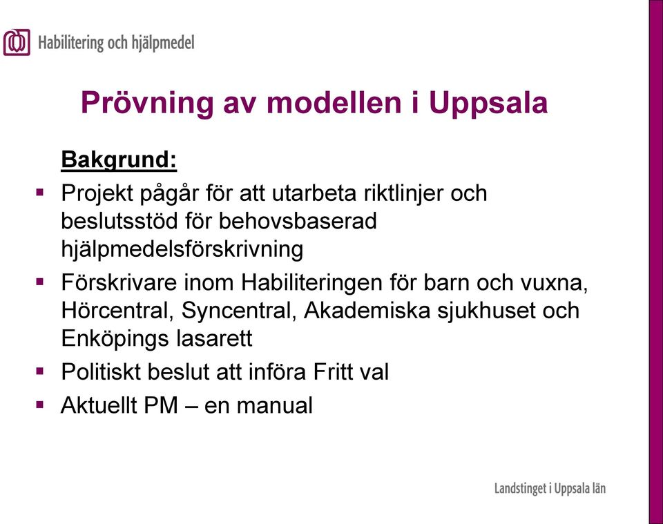 Förskrivare inom Habiliteringen för barn och vuxna, Hörcentral, Syncentral,