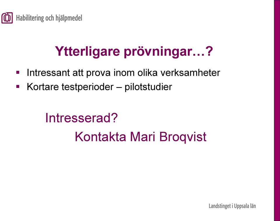 verksamheter Kortare testperioder