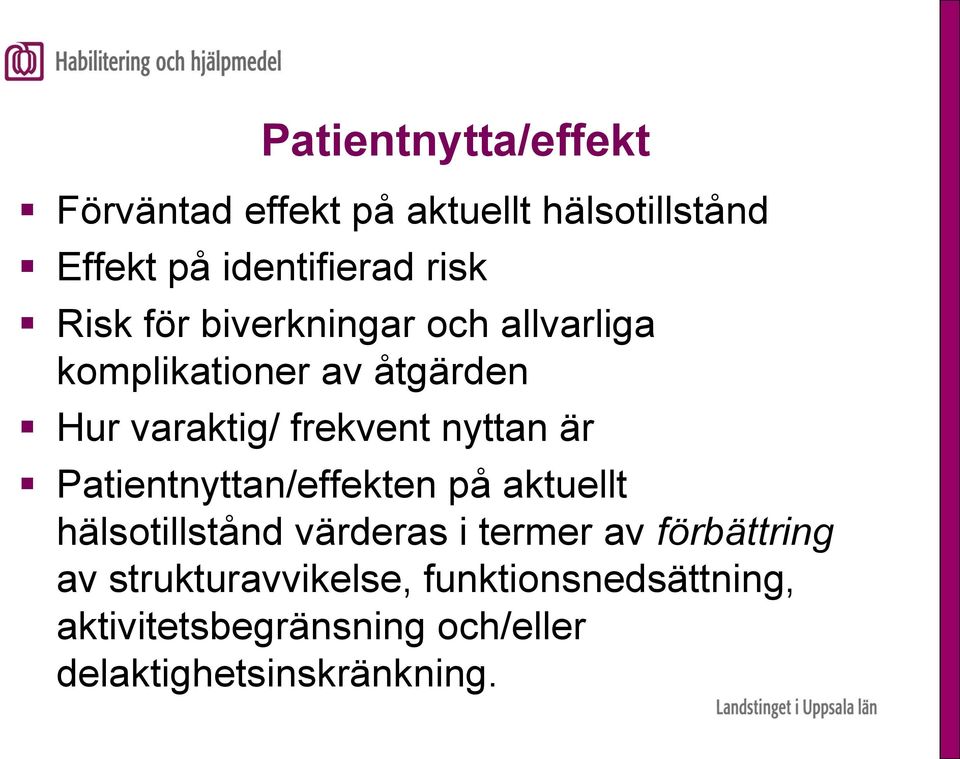 är Patientnyttan/effekten på aktuellt hälsotillstånd värderas i termer av förbättring av