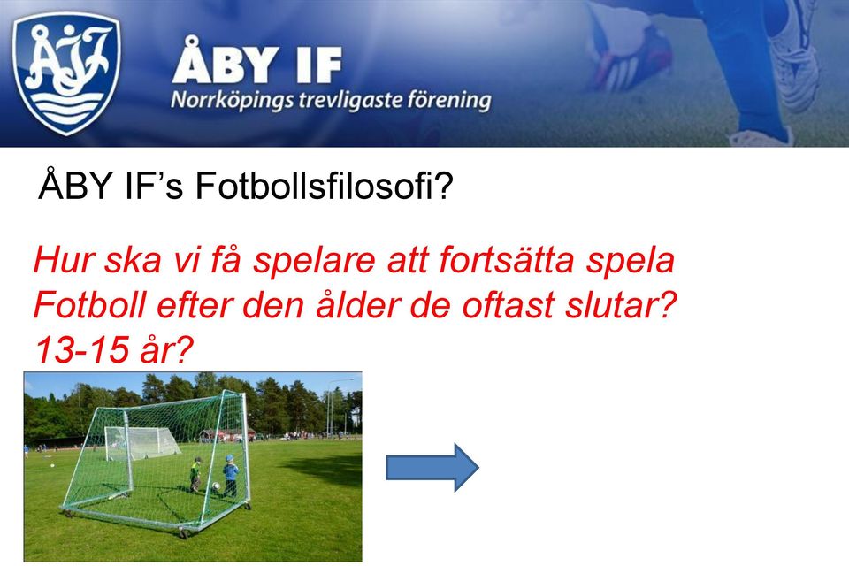 fortsätta spela Fotboll efter