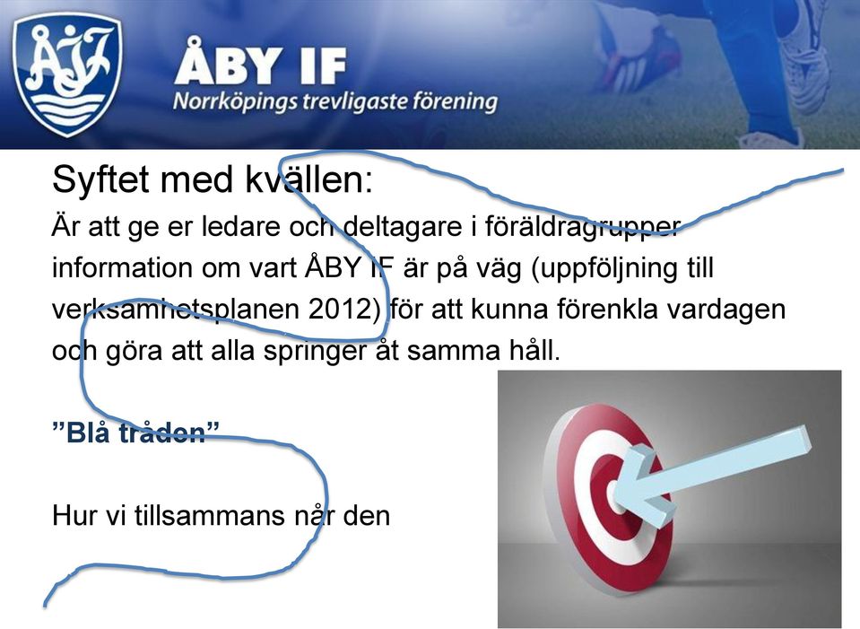 till verksamhetsplanen 2012) för att kunna förenkla vardagen och