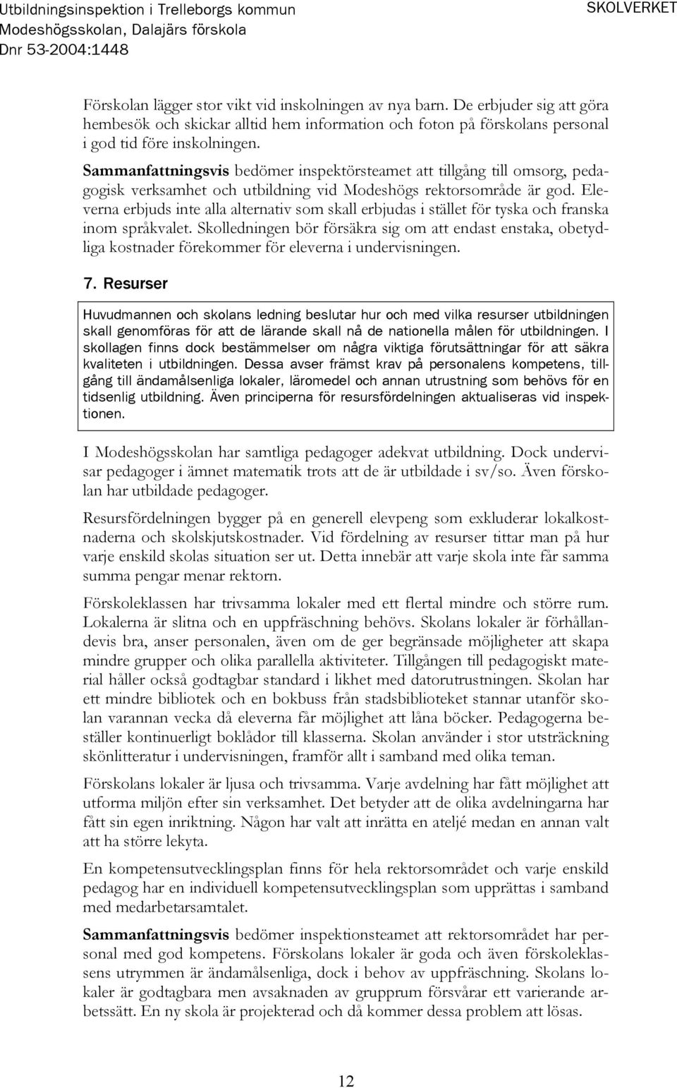 Eleverna erbjuds inte alla alternativ som skall erbjudas i stället för tyska och franska inom språkvalet.