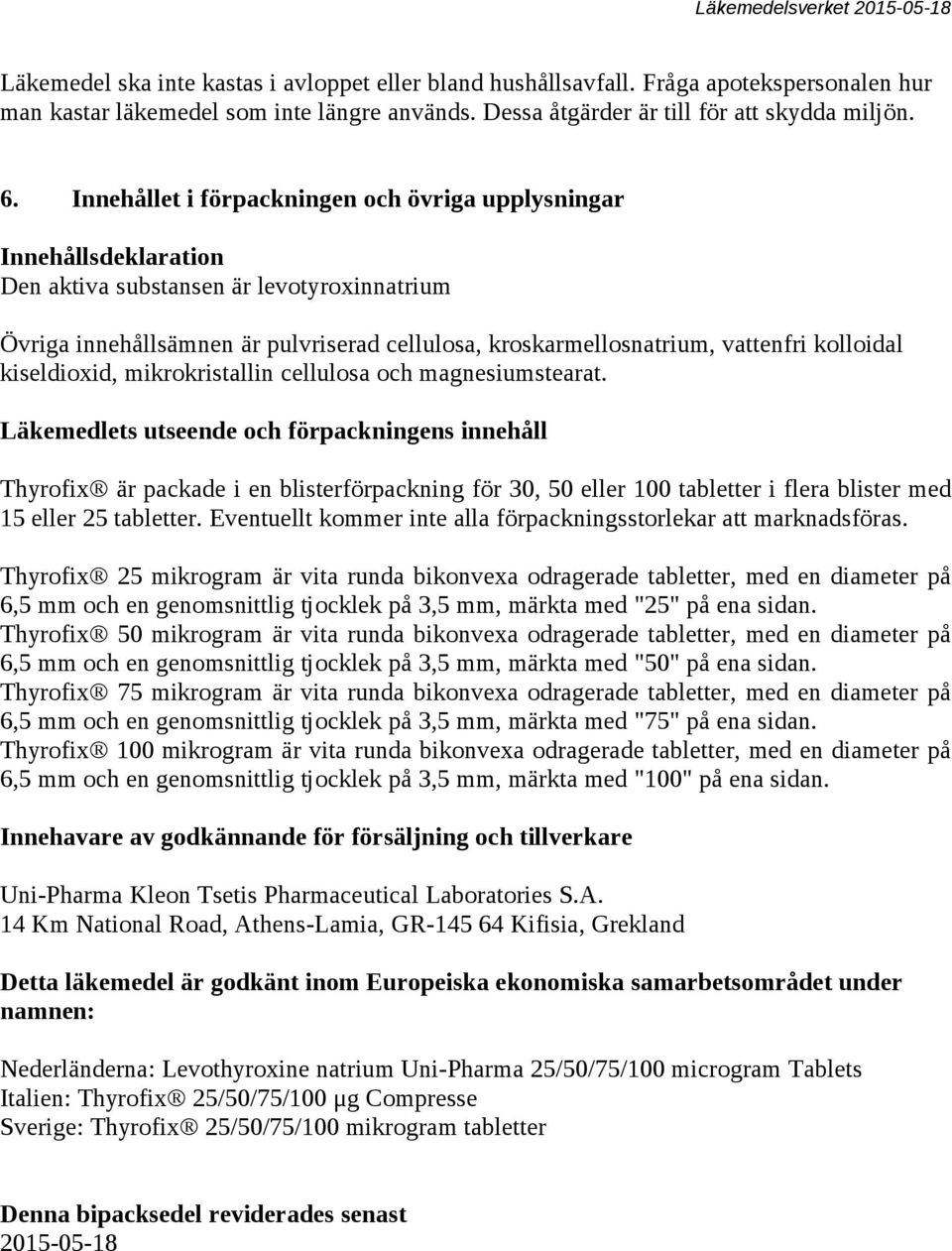 kolloidal kiseldioxid, mikrokristallin cellulosa och magnesiumstearat.