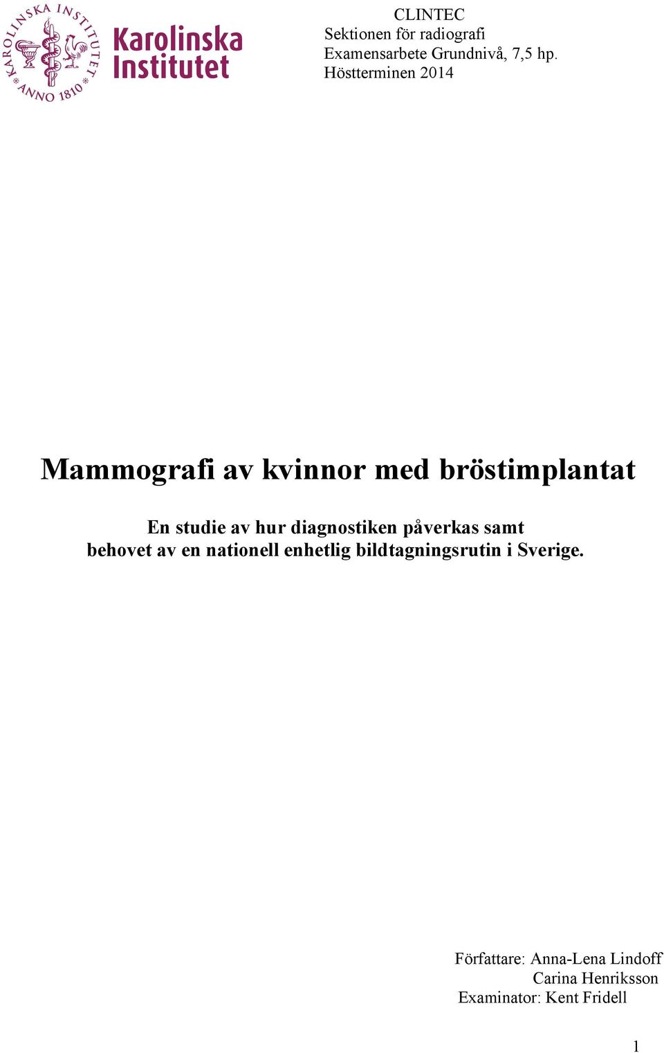 diagnostiken påverkas samt behovet av en nationell enhetlig
