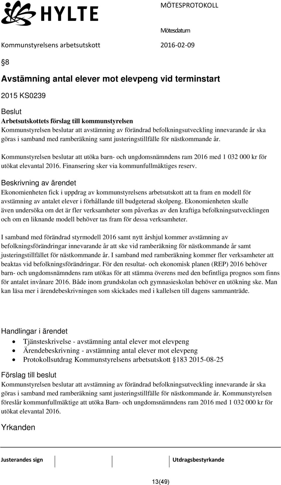 Finansering sker via kommunfullmäktiges reserv.