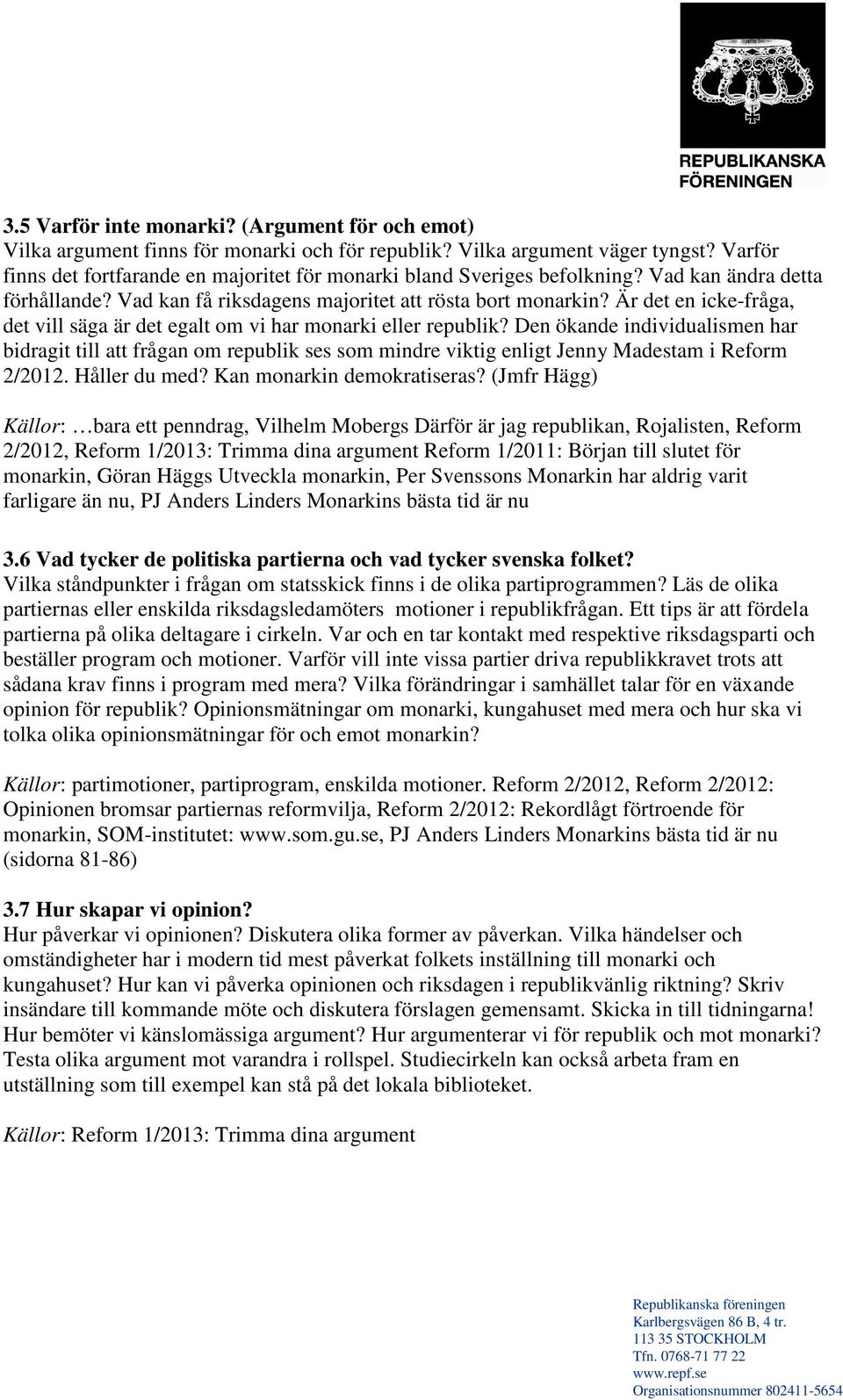 Är det en icke-fråga, det vill säga är det egalt om vi har monarki eller republik?