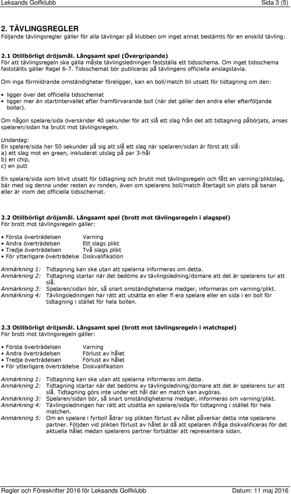 Tidsschemat bör publiceras på tävlingens officiella anslagstavla.