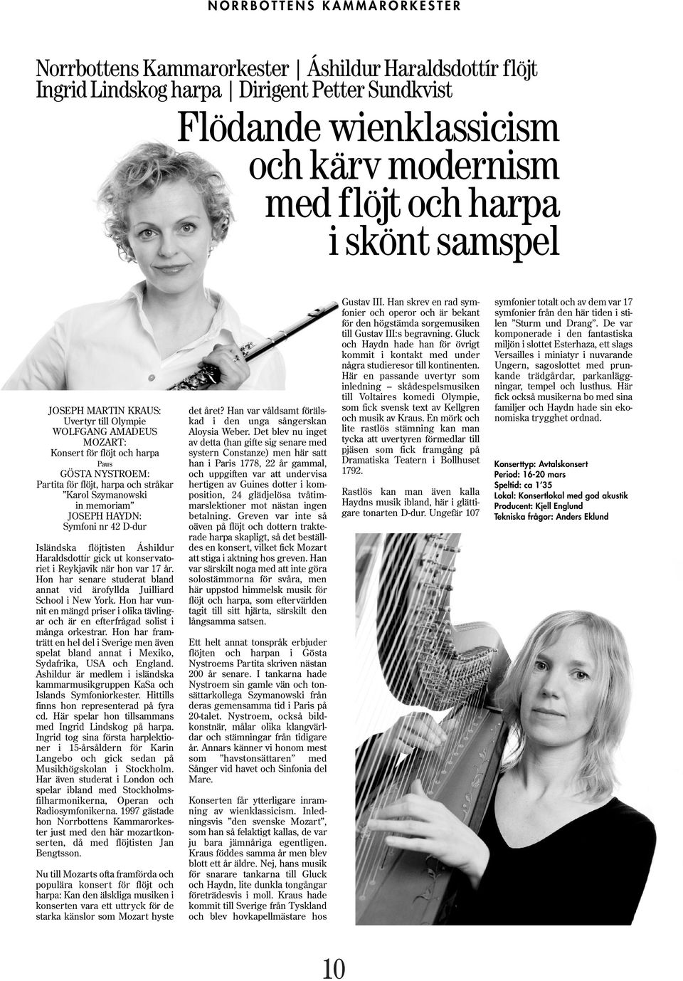 JOSEPH HAYDN: Symfoni nr 42 D-dur Isländska flöjtisten Áshildur Haraldsdottír gick ut konservatoriet i Reykjavik när hon var 17 år.