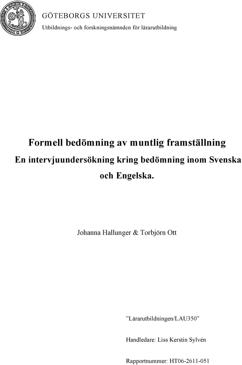 intervjuundersökning kring bedömning inom Svenska och Engelska Johanna