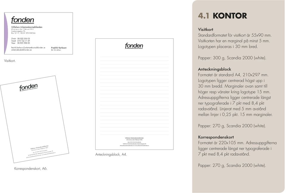 Adressuppgifterna ligger centrerade längst ner typograferade i 7 pkt med 8,4 pkt radavstånd. Linjerat med 5 mm avstånd mellan linjer i 0,25 pkt. 15 mm marginaler.