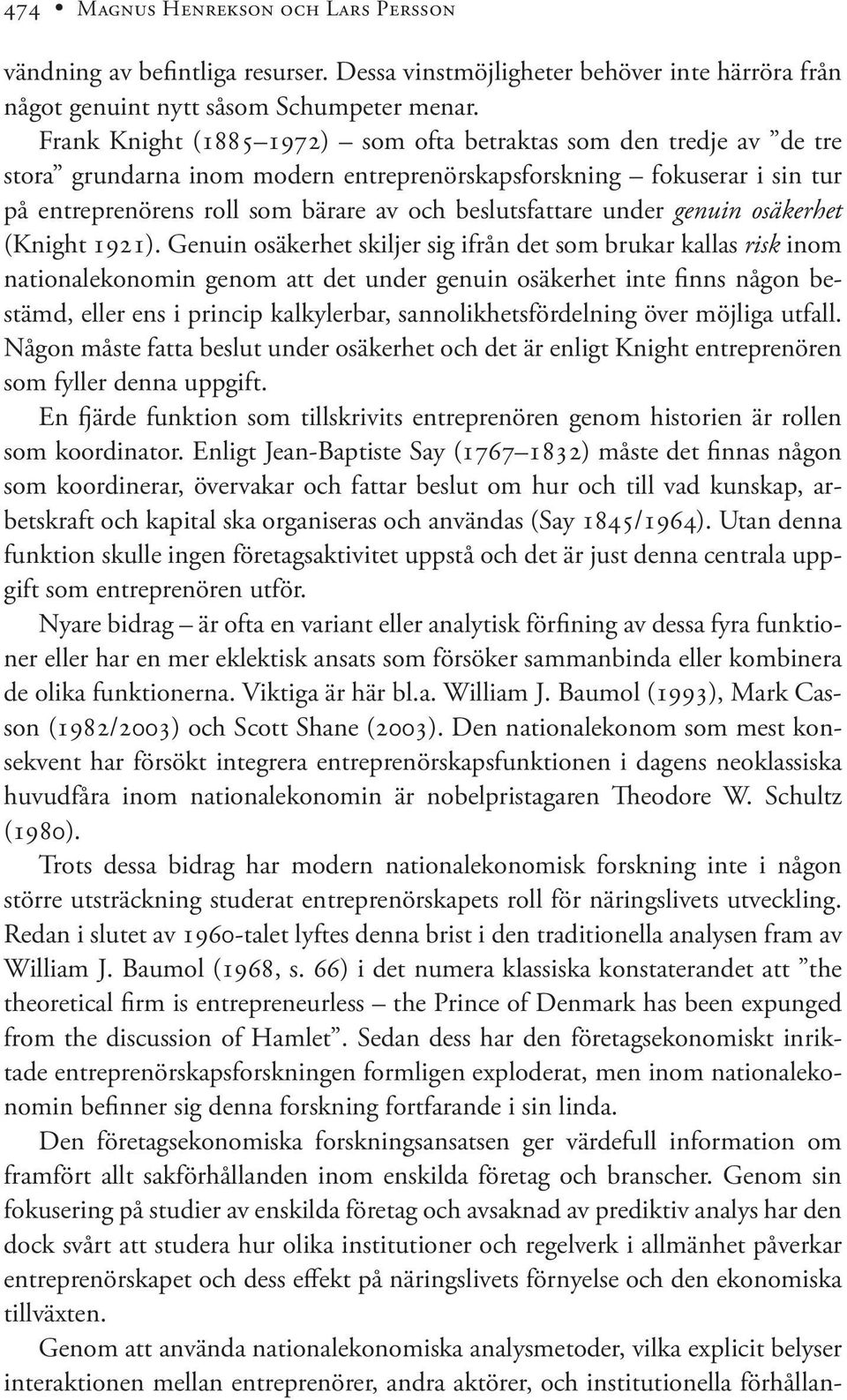 under genuin osäkerhet (Knight 1921).