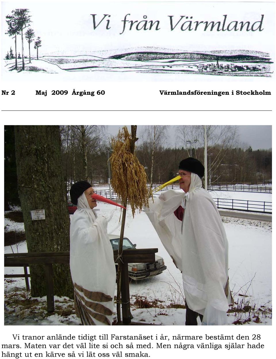 den 28 mars. Maten var det väl lite si och så med.