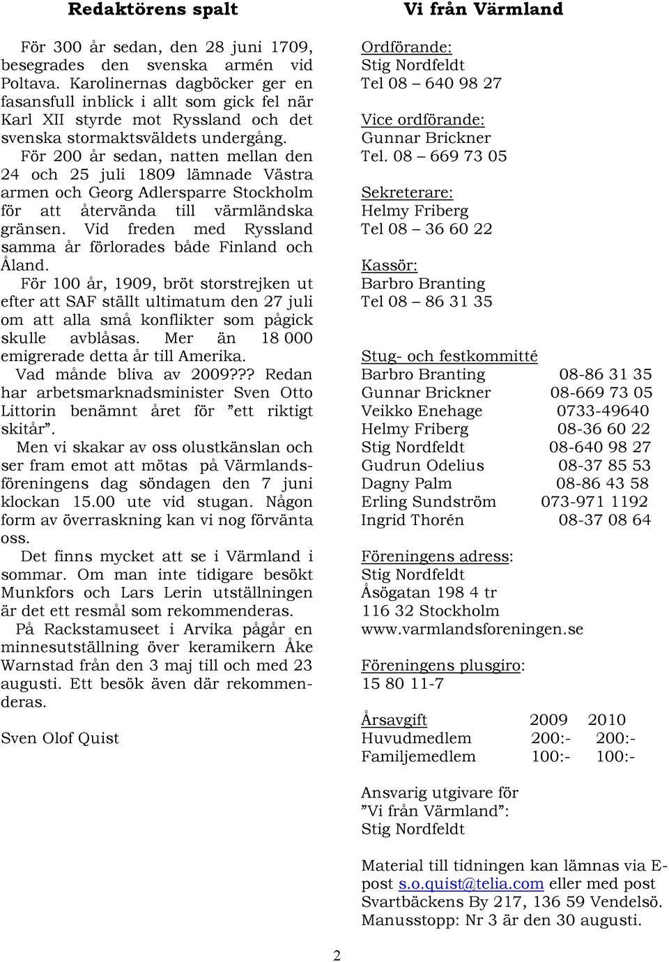 För 200 år sedan, natten mellan den 24 och 25 juli 1809 lämnade Västra armen och Georg Adlersparre Stockholm för att återvända till värmländska gränsen.