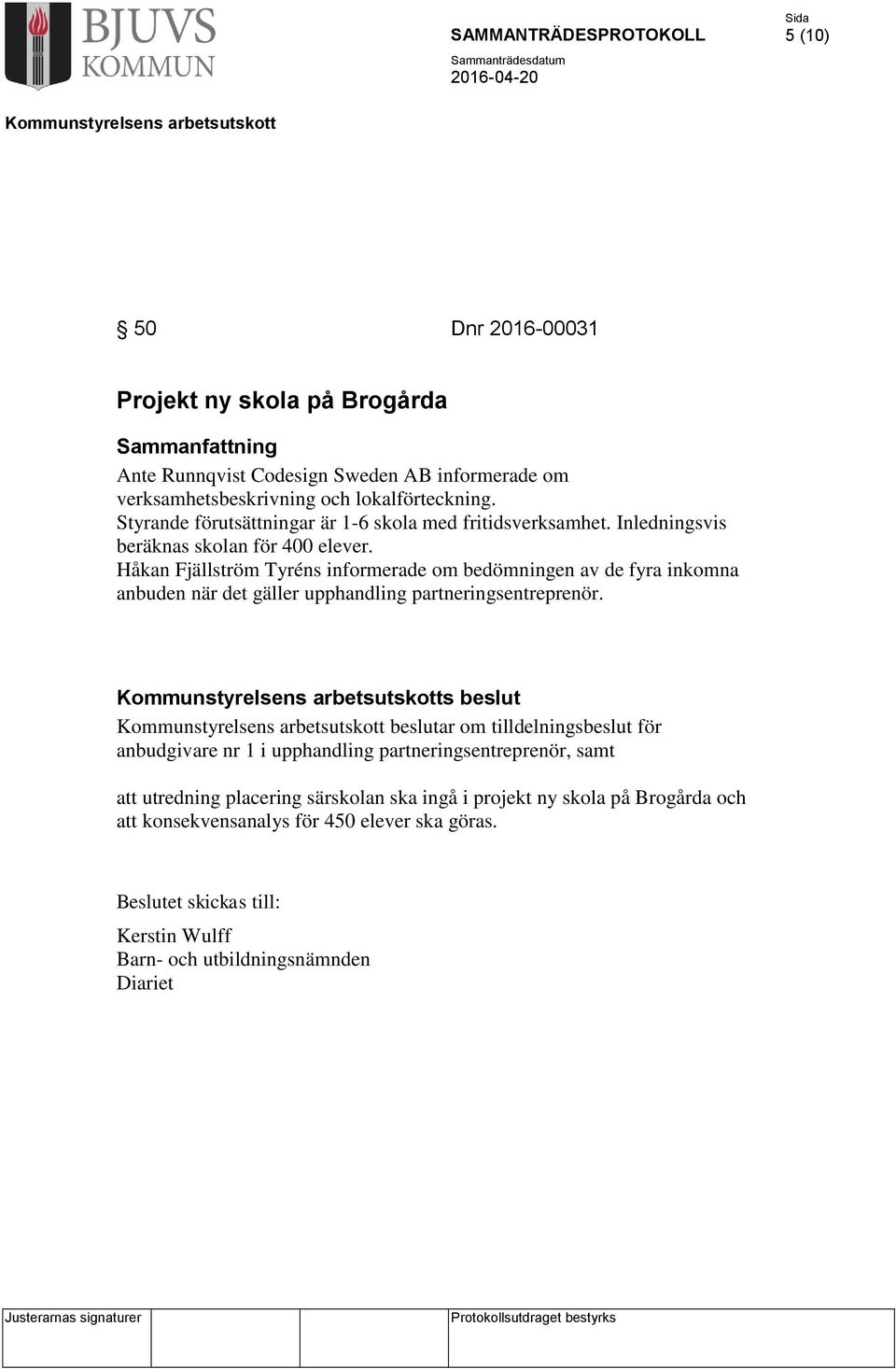 Håkan Fjällström Tyréns informerade om bedömningen av de fyra inkomna anbuden när det gäller upphandling partneringsentreprenör.