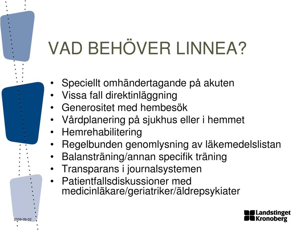 hembesök Vårdplanering på sjukhus eller i hemmet Hemrehabilitering Regelbunden