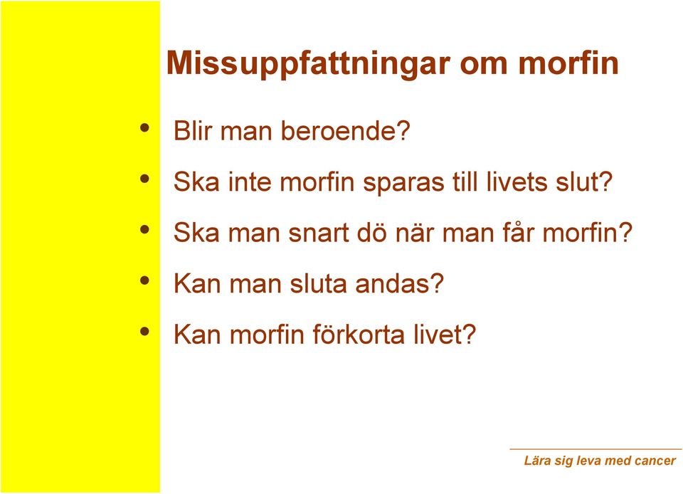 Ska inte morfin sparas till livets slut?