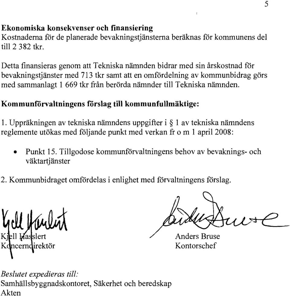 nämnder till Tekniska nämnden. Kommunförvaltningens forslag till kommunfullmäktige: 1.