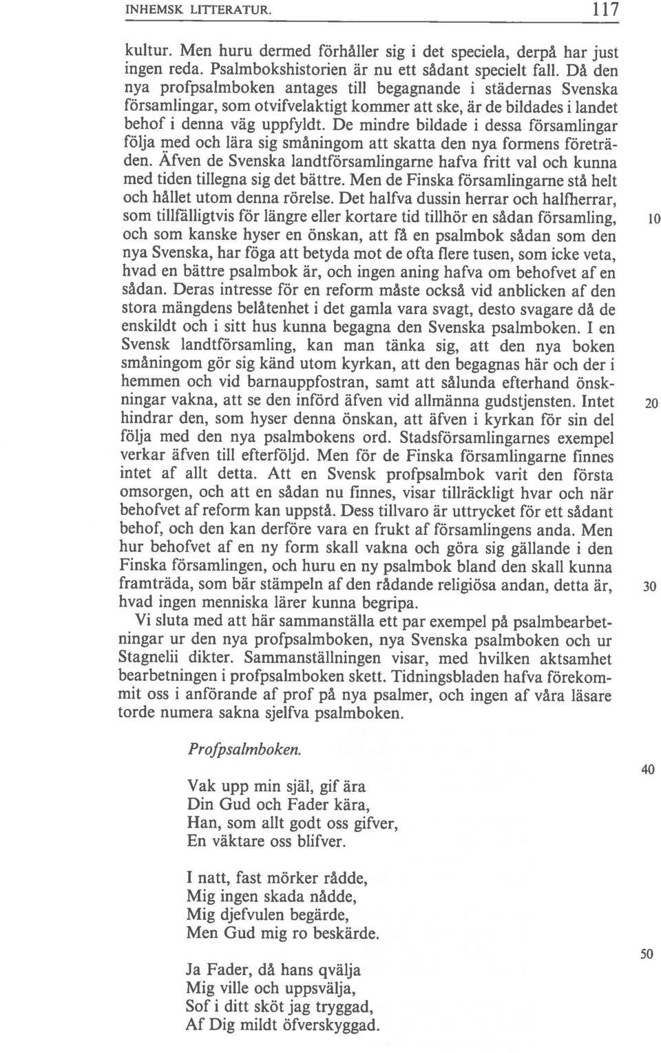 Men huru dermed förhåller sig i det speciela, derpå har just Af Dig mildt öfverskyggad. ningar vakna, att se den införd äfven vid alimänna gudstjensten.