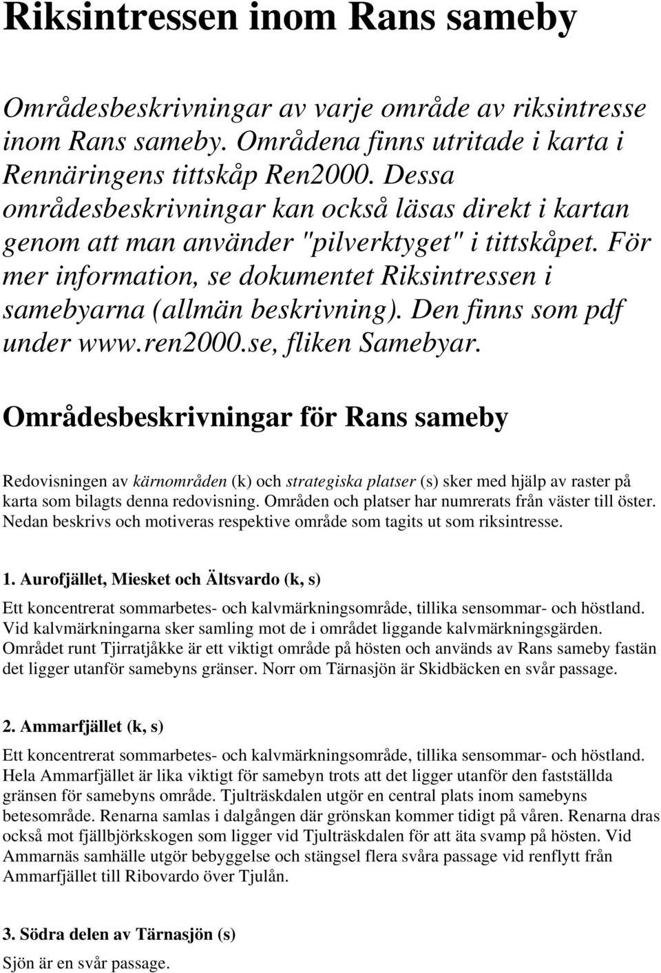 Den finns som pdf under www.ren2000.se, fliken Samebyar.
