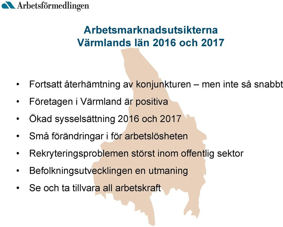 sysselsättning 2016 och 2017 Små förändringar i för arbetslösheten