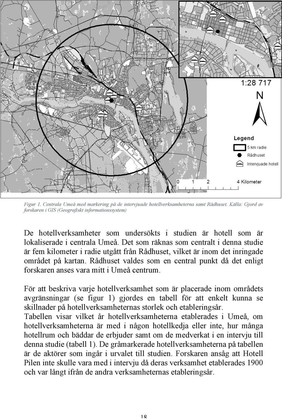 Det som räknas som centralt i denna studie är fem kilometer i radie utgått från Rådhuset, vilket är inom det inringade området på kartan.