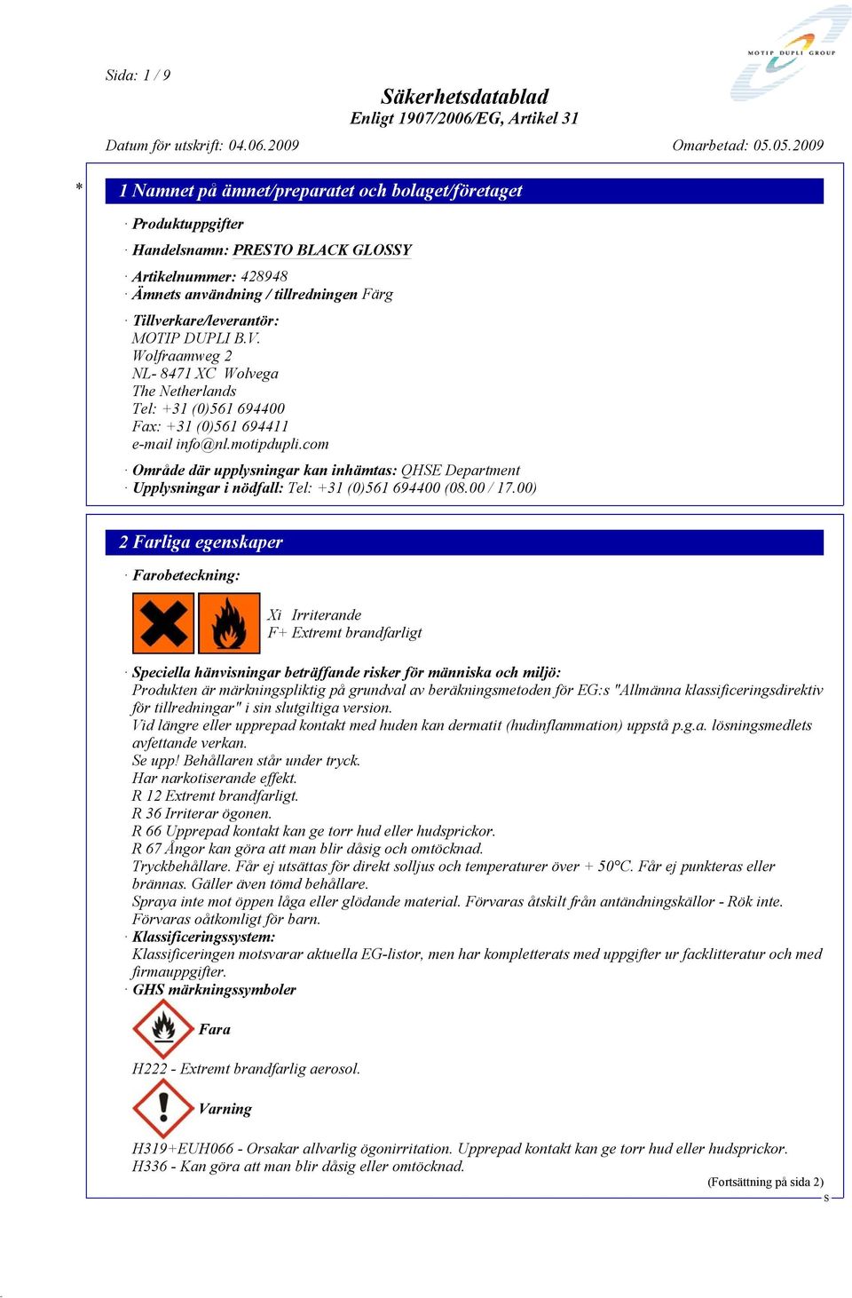 com Område där upplysningar kan inhämtas: QHE Department Upplysningar i nödfall: Tel: +31 (0)561 694400 (08.00 / 17.