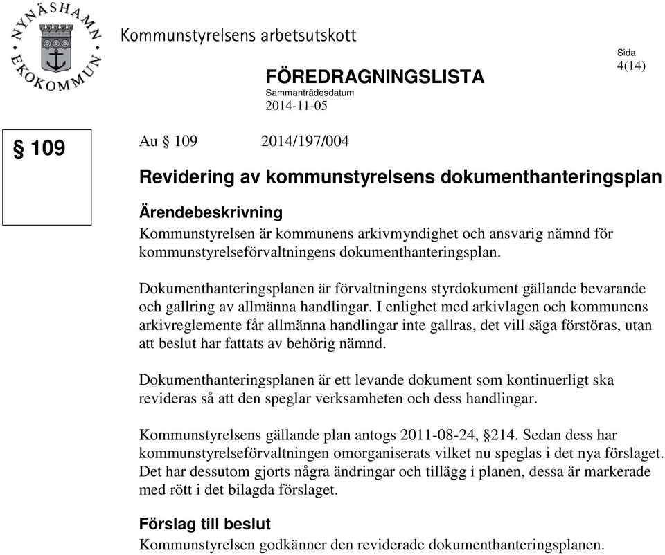 Dokumenthanteringsplanen är förvaltningens styrdokument gällande bevarande och gallring av allmänna handlingar.