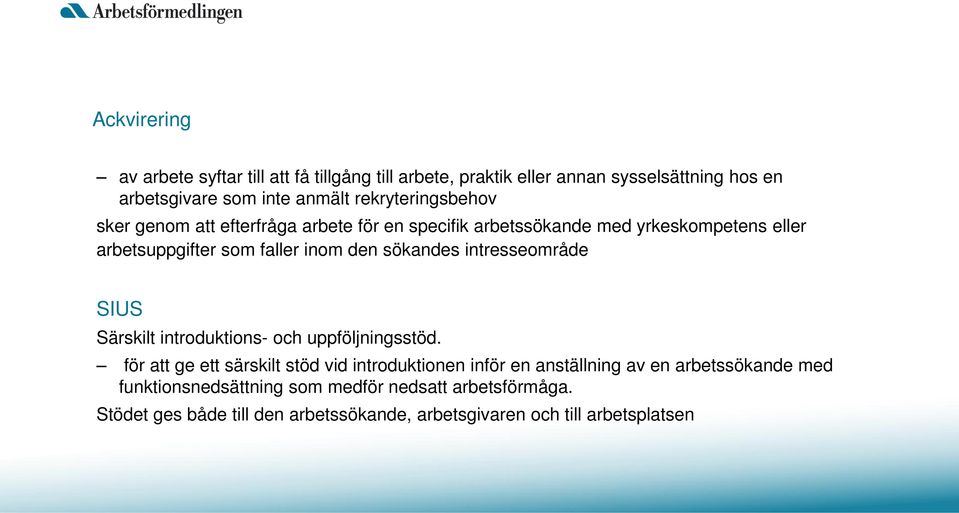 sökandes intresseområde SIUS Särskilt introduktions- och uppföljningsstöd.