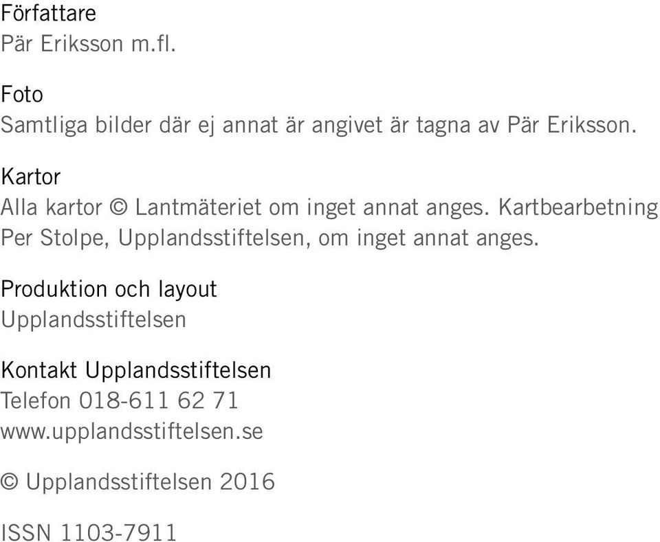 Kartor Alla kartor Lantmäteriet om inget annat anges.