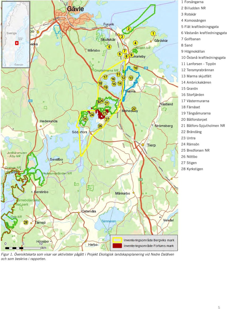 18 Färnäset 19 Tångsåmurarna 20 Båtforstorpet 21 Båtfors-Spjutholmen NR 22 Brändäng 23 Untra 24 Rämsön 25 Bredforsen NR 26 Nöttbo 27 Stigen 28
