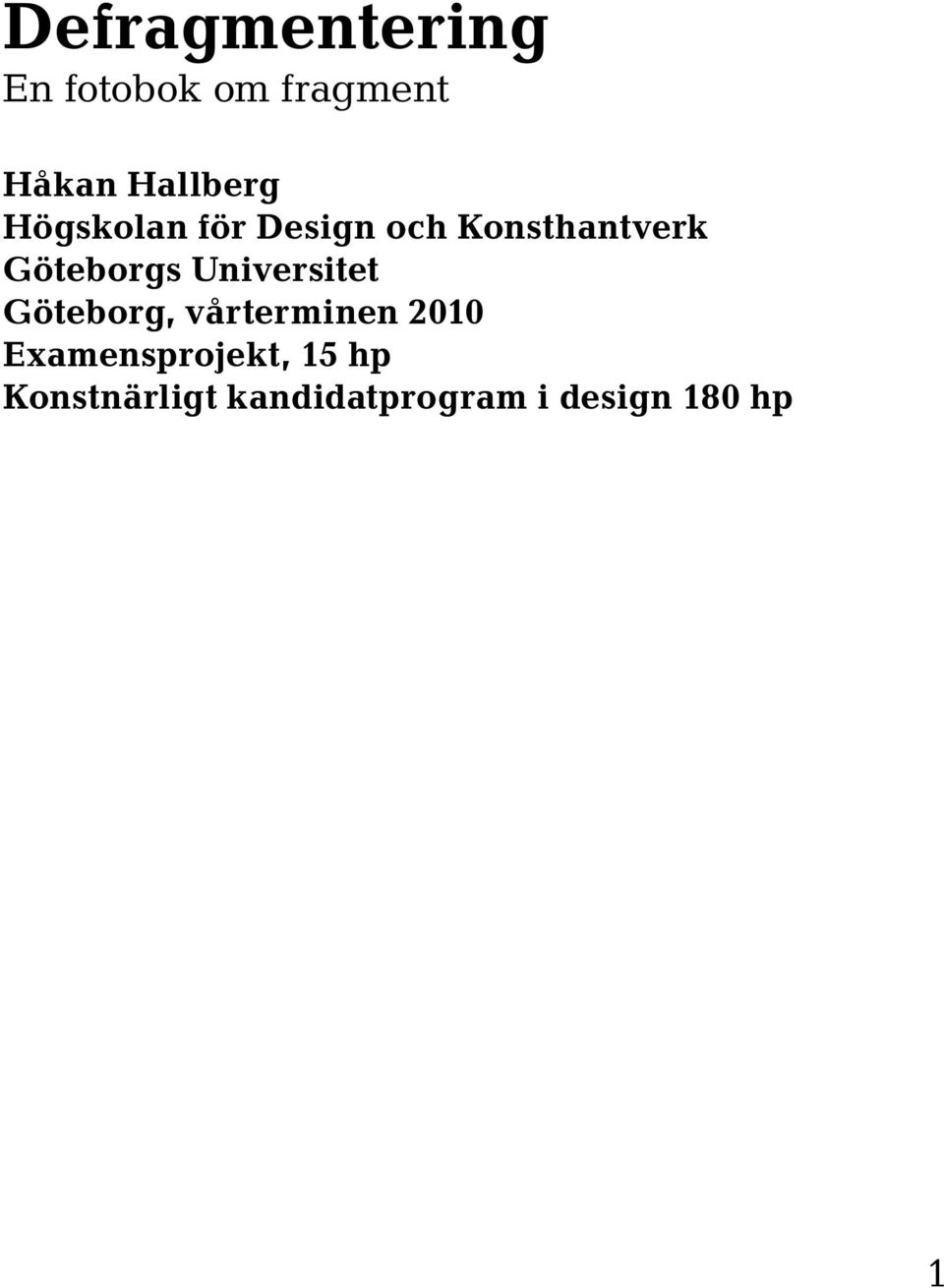 Göteborgs Universitet Göteborg, vårterminen 2010