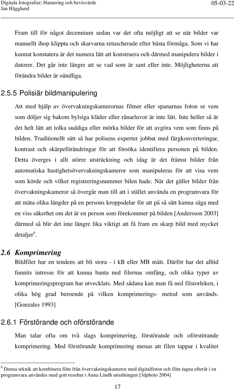 Möjligheterna att förändra bilder är oändliga. 2.5.