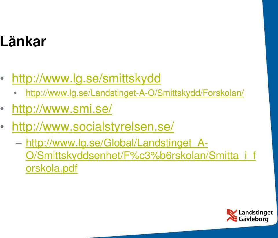 se/landstinget-a-o/smittskydd/forskolan/ http://www.smi.se/ http://www.