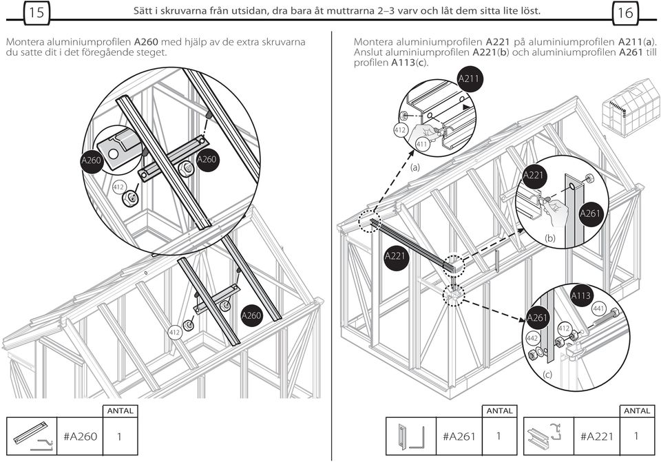 steget. Montera aluminiumprofilen A på aluminiumprofilen A(a).
