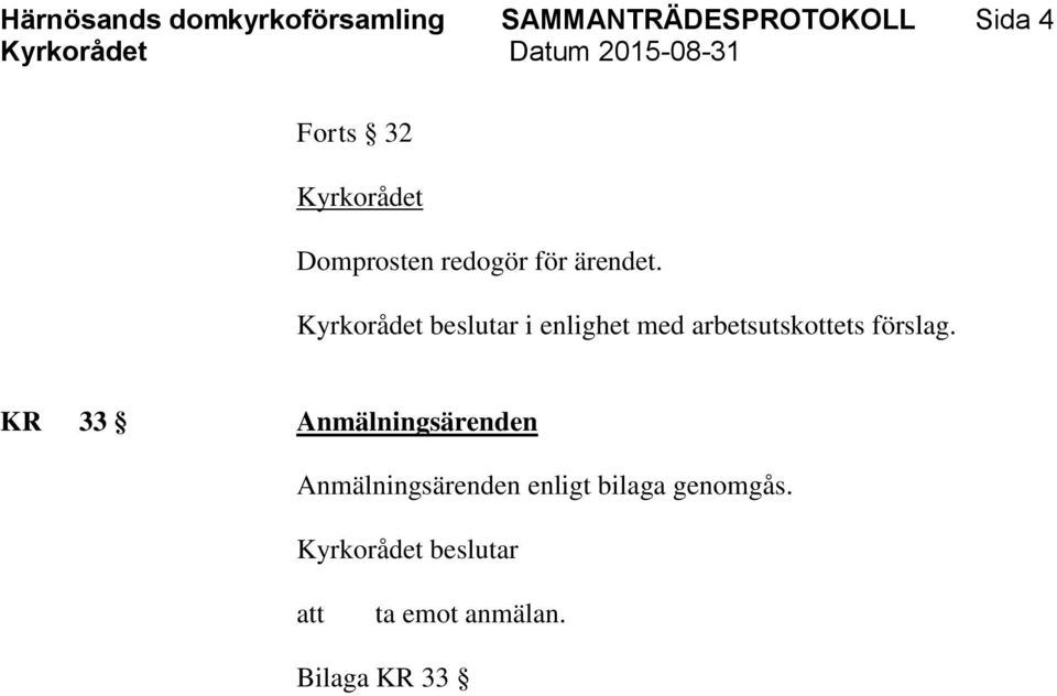 arbetsutskottets förslag.