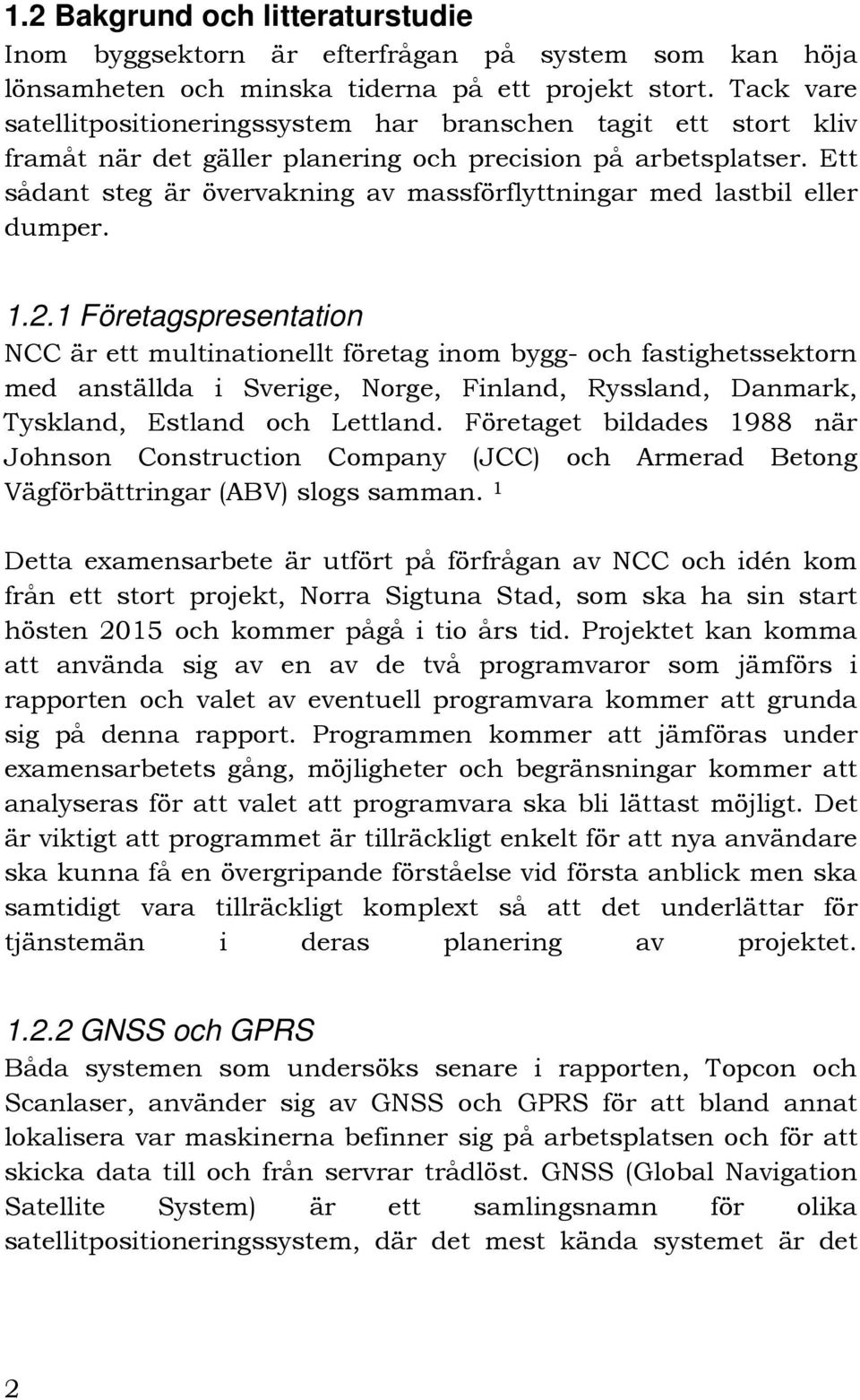 Ett sådant steg är övervakning av massförflyttningar med lastbil eller dumper. 1.2.