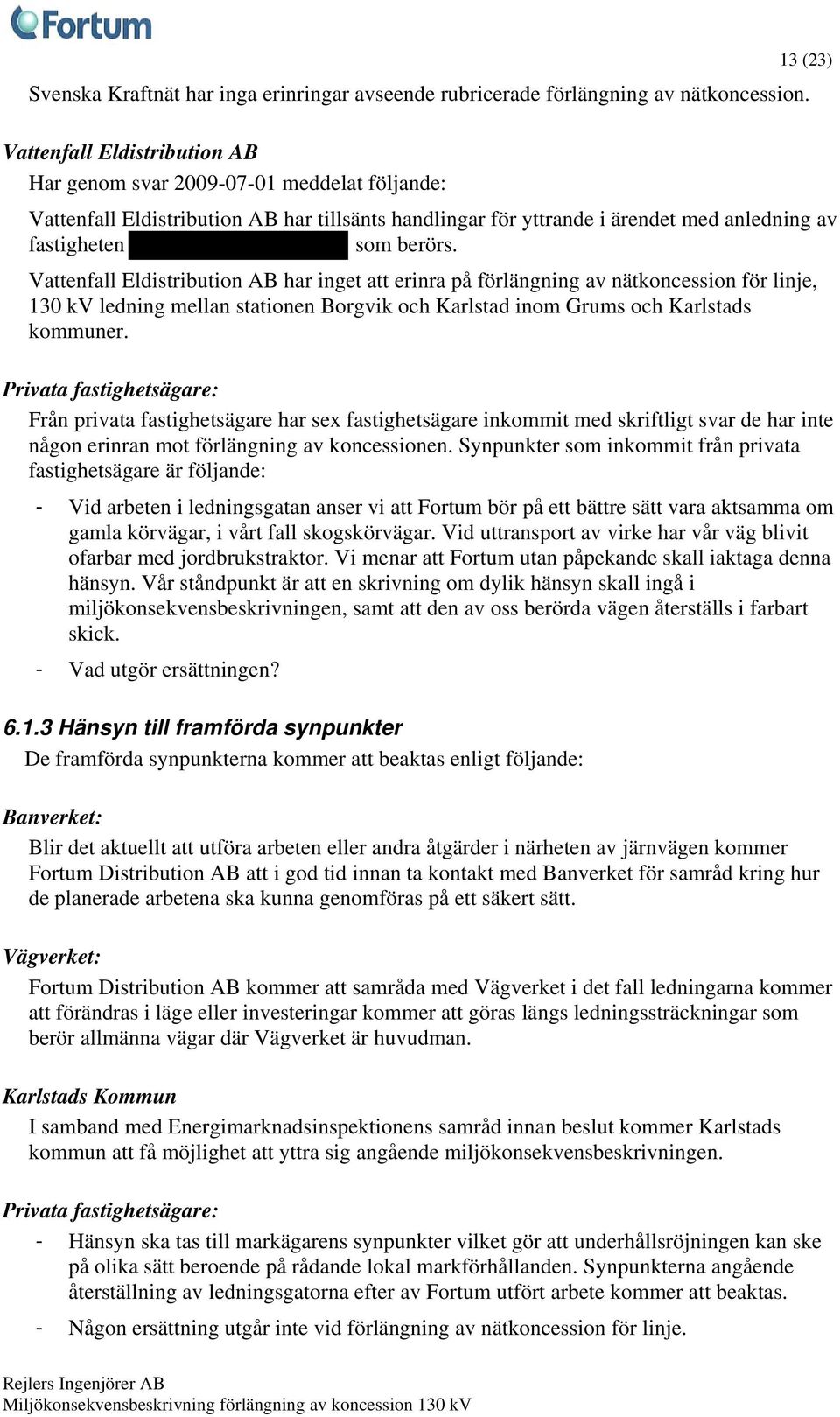 Vattenfall Eldistribution AB har inget att erinra på förlängning av nätkoncession för linje, 130 kv ledning mellan stationen Borgvik och Karlstad inom Grums och Karlstads kommuner.