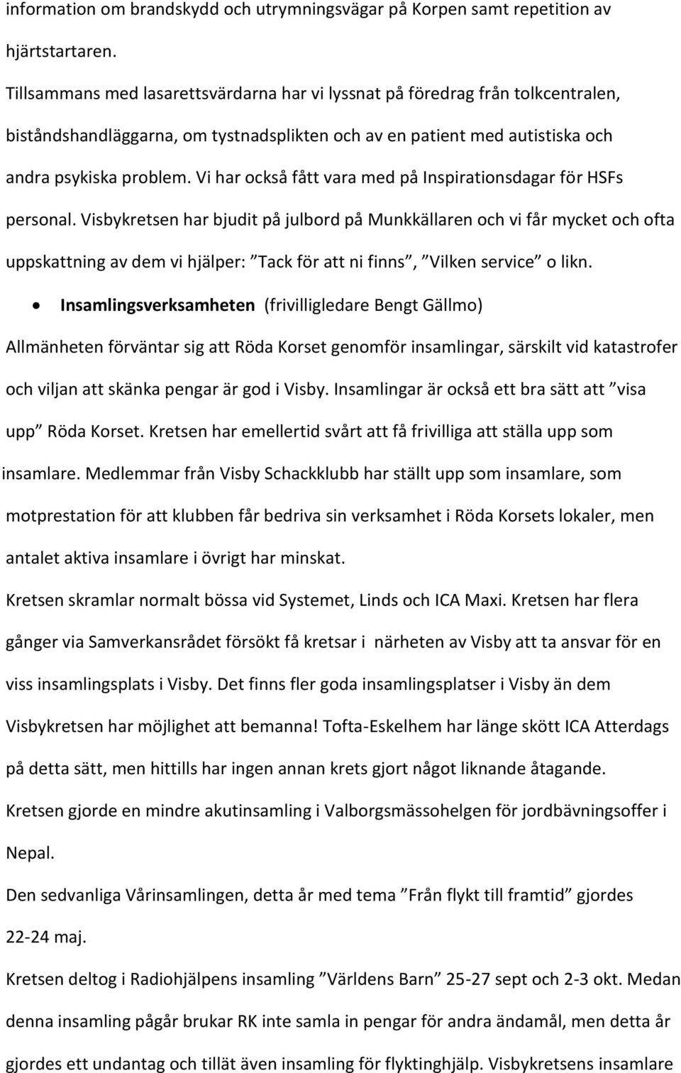 Vi har också fått vara med på Inspirationsdagar för HSFs personal.