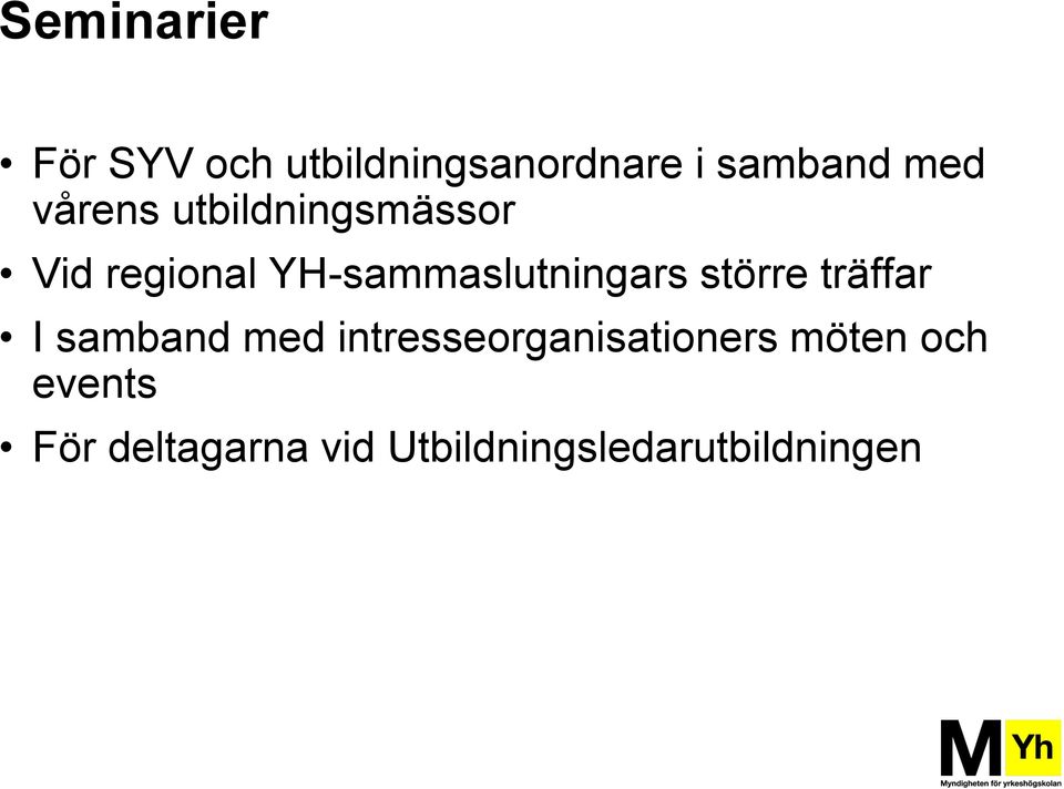 större träffar I samband med intresseorganisationers möten