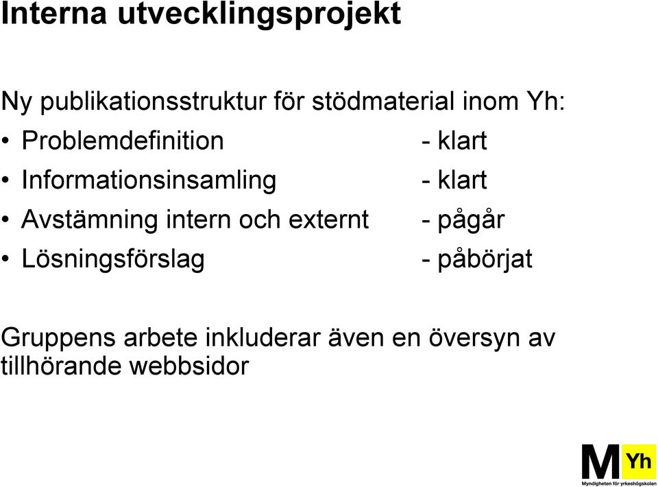 Avstämning intern och externt Lösningsförslag - klart - klart -