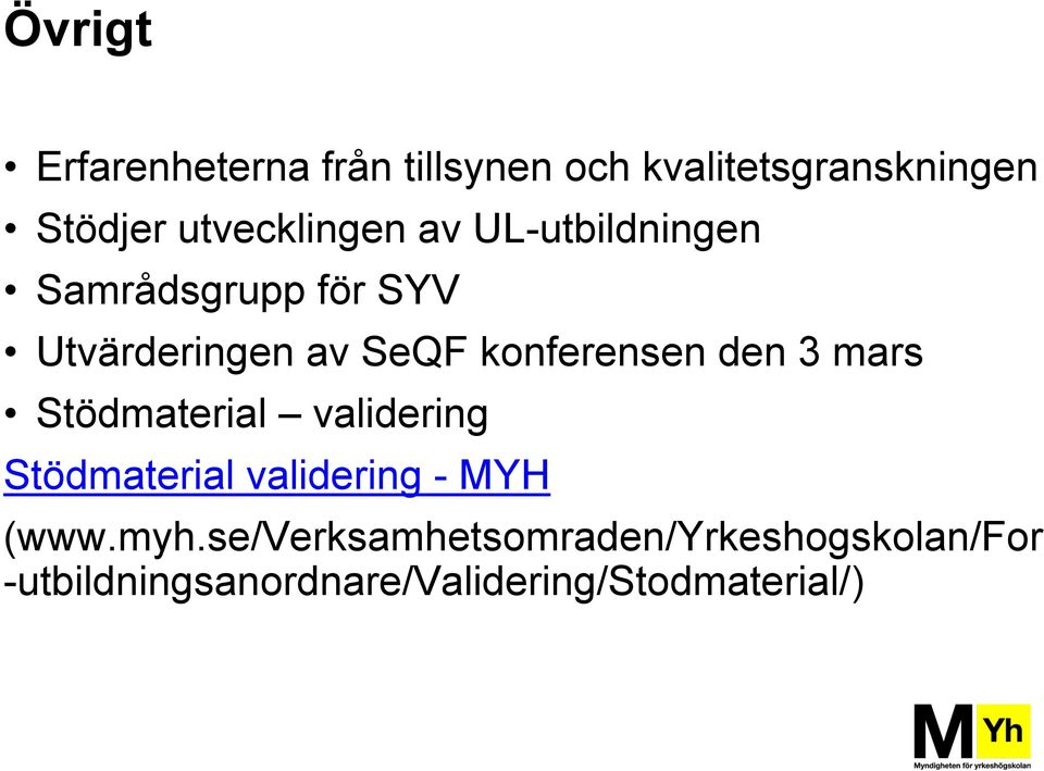 konferensen den 3 mars Stödmaterial validering Stödmaterial validering - MYH