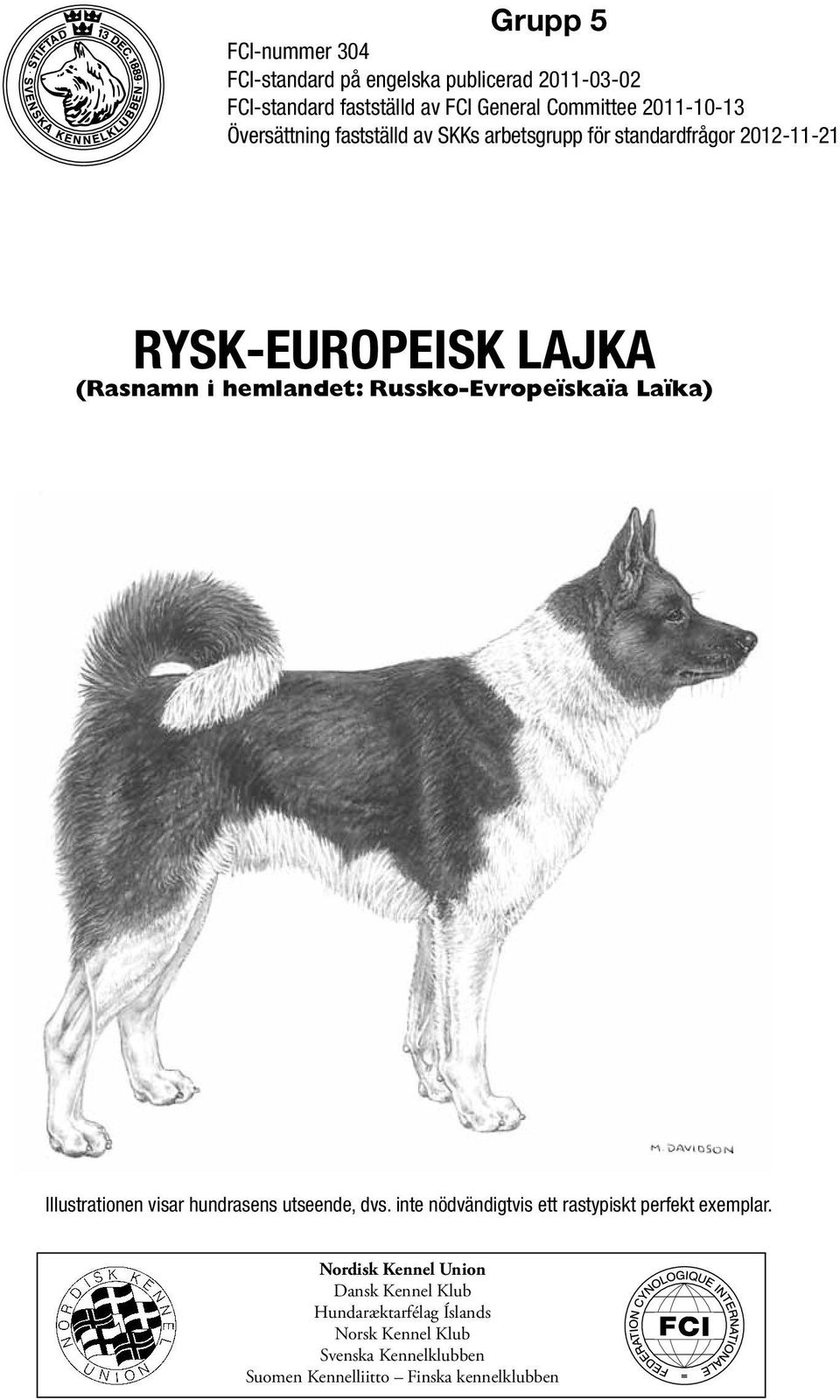 Russko-Evropeïskaïa Laïka) Illustrationen visar hundrasens utseende, dvs. inte nödvändigtvis ett rastypiskt perfekt exemplar.