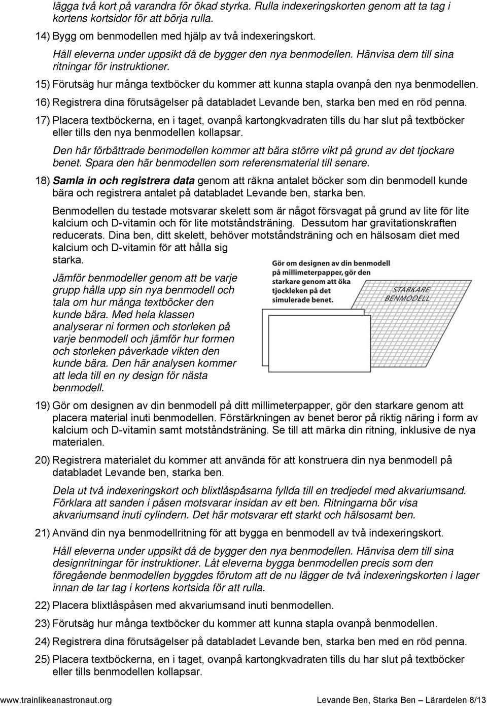 16) Registrera dina förutsägelser på databladet Levande ben, starka ben med en röd penna.